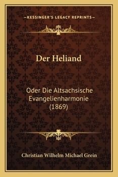 Paperback Der Heliand: Oder Die Altsachsische Evangelienharmonie (1869) [German] Book