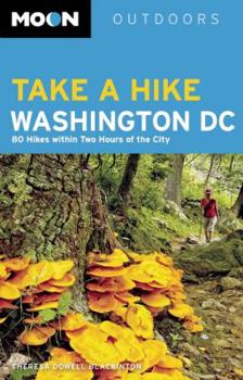 Paperback Moon Take a Hike Washington DC: 80 Hikes Within Two Hours of the City Book