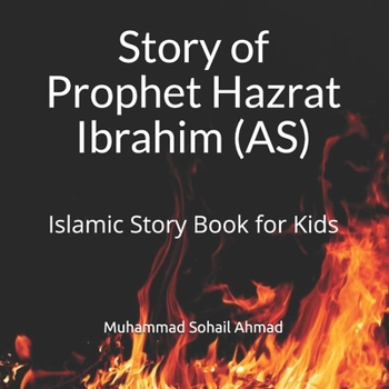 Paperback Story of Prophet Hazrat Ibrahim (AS): Islamic Story Book for Kids Quranic Stories of the Prophets for Children Islamic Bedtime Stories for Children Book