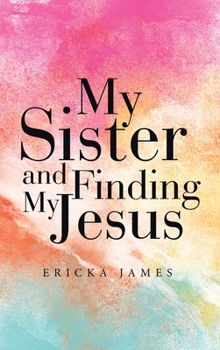 Hardcover My Sister and Finding My Jesus Book