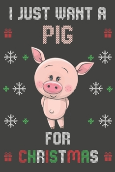 Paperback I Just Want A Pig For Christmas: Christmas Gifts Pig Blank Lined Notebooks, Journals, Planners and Diaries to Write In - For Pig Lovers Book