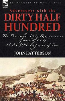 Paperback Adventures with the "Dirty Half Hundred"-the Peninsular War Reminiscences of an Officer of H. M. 50th Regiment of Foot Book