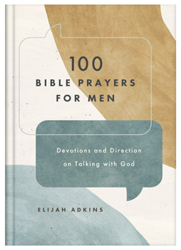 Hardcover 100 Bible Prayers for Men: Devotions and Direction on Talking with God Book