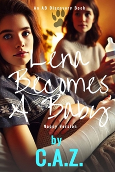 Lena Becomes A Baby (Nappy Version): A teen baby story