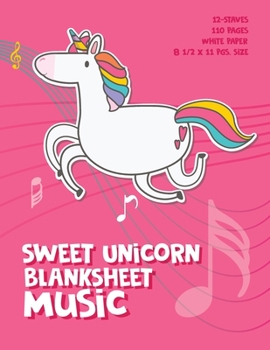 Paperback Sweet Unicorn Blank Sheet Music Notebook: Staff Manuscript Paper Notebook For Kids, 8.5 x 11 inch, 110 pages of 5 lines 12 staves Book