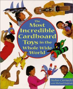 Hardcover The Most Incredible Cardboard Toys in the Whole Wide World Book