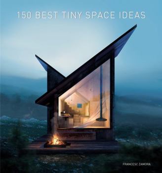 Hardcover 150 Best Tiny Space Ideas Book