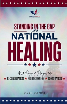 Paperback Standing in the Gap for National Healing: 40 Days of Prayer for Reconciliation, Righteousness, and Restoration Book