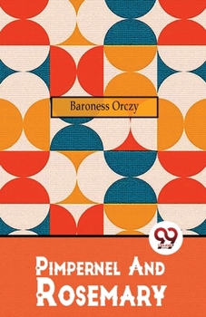 Pimpernel and Rosemary - Book #11.7 of the Scarlet Pimpernel (chronological order)