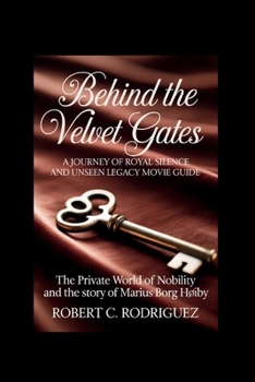 Paperback Behind the Velvet Gates: A Journey of Royal Silence and Unseen Legacy Movie guide: The Private World of Nobility and the Story of Marius Borg Høiby Book