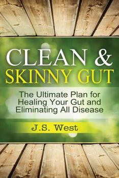 Paperback Clean Gut: Clean & Skinny Gut, Follow your gut healing - The Ultimate Plan for Healing Your Gut and Eliminating All Diseases Book