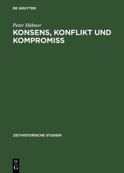 Hardcover Konsens, Konflikt Und Kompromiss: Soziale Arbeiterinteressen Und Sozialpolitik in Der Sbz/DDR 1945-1970 [German] Book