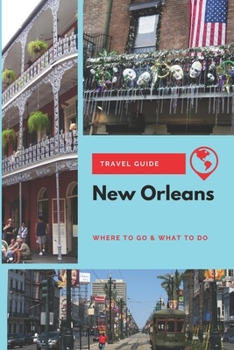 Paperback New Orleans Travel Guide: Where to Go & What to Do Book