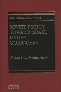 Soviet Policy Toward Israel Under Gorbachev (The Washington Papers)