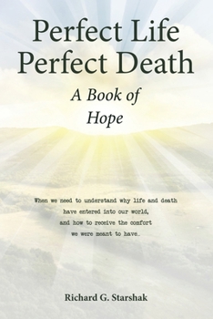 Paperback Perfect Life Perfect Death A Book of Hope Book