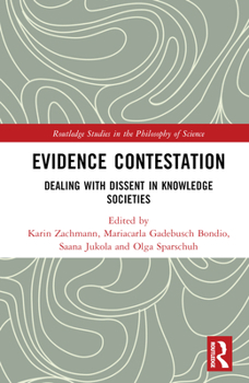 Hardcover Evidence Contestation: Dealing with Dissent in Knowledge Societies Book