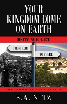 Paperback Your Kingdom Come On Earth: How We Get from Here to There Book