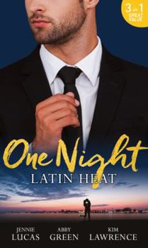 One Night of Latin Heat: Uncovering Her Nine Month Secret / One Night with the Enemy / One Night with Morelli