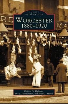 Worcester: 1880-1920 - Book  of the Images of America: Massachusetts
