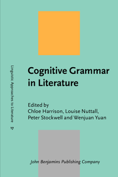 Cognitive Grammar in Literature - Book #17 of the Linguistic Approaches to Literature