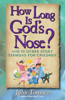 Paperback How Long Is God's Nose?: And 89 Other Story Sermons for Children Book