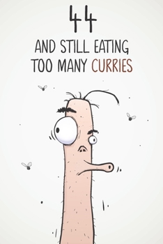 44 & Still Eating Too Many Curries: Funny 44th Birthday 122 Page Diary Journal Notebook Gift For Curry Lovers
