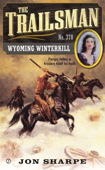 Wyoming Winterkill - Book #378 of the Trailsman