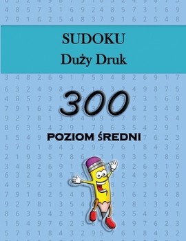 Paperback Sudoku Du&#380;y Druk - 300 poziom &#347;redni: Zabawne lamigl?wki sudoku, idealne dla wszystkich grup wiekowych [Polish] Book