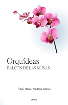 Orquídeas: Balcón de las Musas (Spanish Edition)
