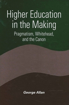 Paperback Higher Education in the Making: Pragmatism, Whitehead, and the Canon Book