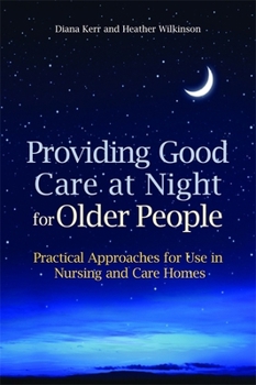 Paperback Providing Good Care at Night for Older People: Practical Approaches for Use in Nursing and Care Homes Book