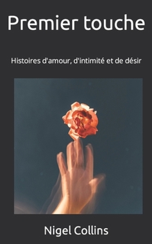 Paperback Premier touche: Histoires d'amour, d'intimité et de désir [French] Book