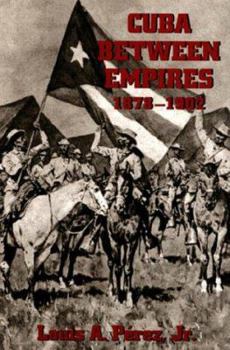 Hardcover Cuba Between Empires, 1878-1902 Book