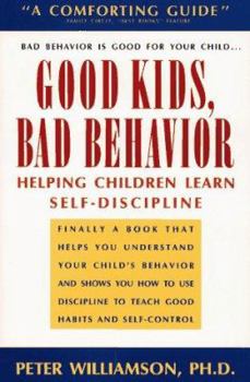 Paperback Good Kids, Bad Behaviour: Helping Children Learn Self-Discipline Book
