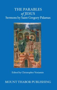 Hardcover The Parables of Jesus: Sermons by Saint Gregory Palamas Book