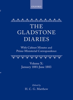 Hardcover The Gladstone Diaries: With Cabinet Minutes and Prime-Ministerial Correspondencevolume X: January 1881-June 1883 Book