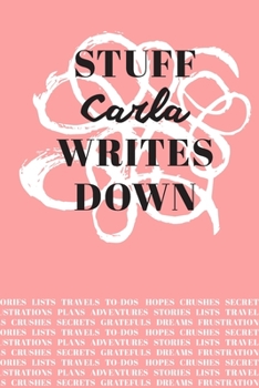 Stuff Carla Writes Down: Personalized Journal / Notebook (6 x 9 inch) with 110 wide ruled pages inside [Soft Coral]