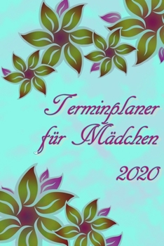 Paperback Terminplaner f?r M?dchen 2020: Planer und Organizer f?r 2020. Terminkalender, Taschenkalender, Wochenplaner, Jahresplaner, Kalender 2019 - 2020 zum P [German] Book