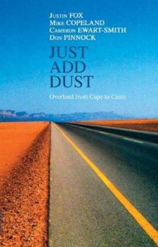 Paperback Just Add Dust: Overland from Cape to Cairo Book