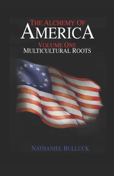 Paperback The Alchemy of America: Multicultural Roots Book