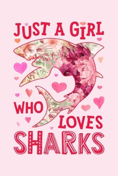 Paperback Just a Girl Who Loves Sharks: Shark Lined Notebook, Journal, Organizer, Diary, Composition Notebook, Gifts for Shark Book