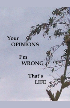 Paperback Your Opinions I'm Wrong That's Life Book