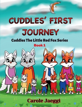 Paperback Cuddles' First Journey: Cuddles The Little Red Fox Series Book