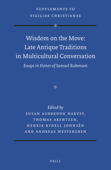 Hardcover Wisdom on the Move: Late Antique Traditions in Multicultural Conversation: Essays in Honor of Samuel Rubenson Book