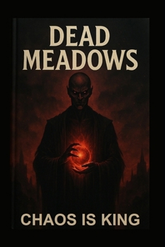 Paperback Dead Meadows: Chaos is King Book