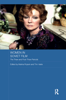 Paperback Women in Soviet Film: The Thaw and Post-Thaw Periods Book