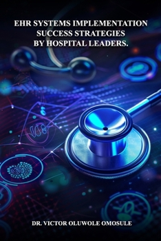 Paperback Ehr Systems Implementation Success Strategies By Hospital Leaders Book
