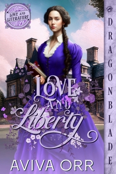 Love and Liberty - Book #3 of the Love and Literature