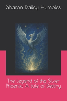 Paperback The Legend of the Silver Phoenix: A tale of Destiny Book