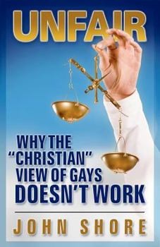 Paperback Unfair: Why the "Christian" View of Gays Doesn't Work Book